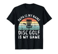 Funny Papa Disc Golf Is My Game T-Shirt - Custom Art Print for Adults - T-Shirt, Sweatshirt, Hoodie