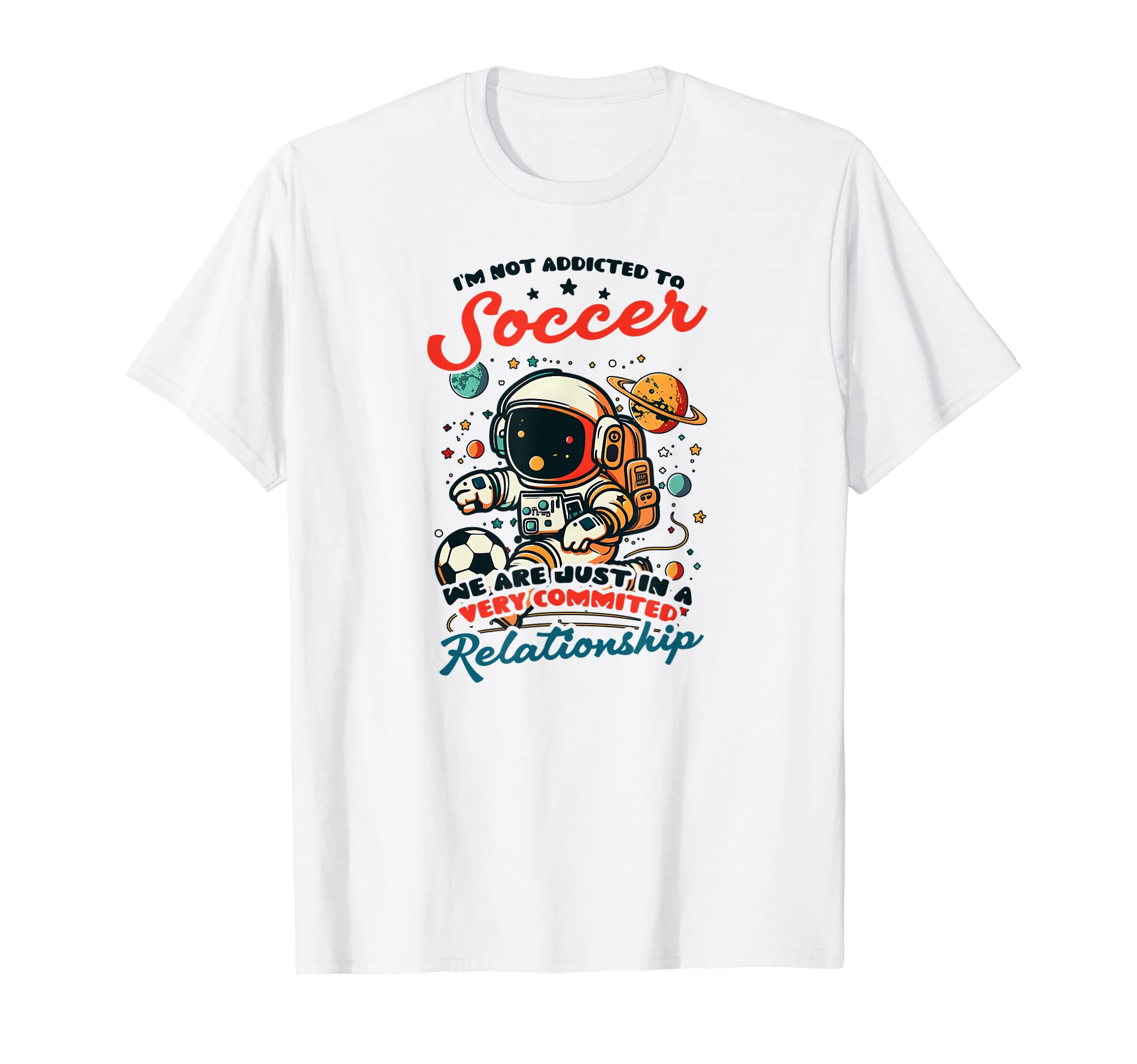Not Addicted To Soccer Soccer Player T-Shirt - Unique Graphic for Adults - T-Shirt, Sweatshirt, Hoodie