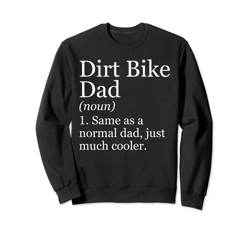 Dirt Bike Dad Definition Funny Sweatshirt - Fun Novelty Design Unisex - T-Shirt, Sweatshirt, Hoodie