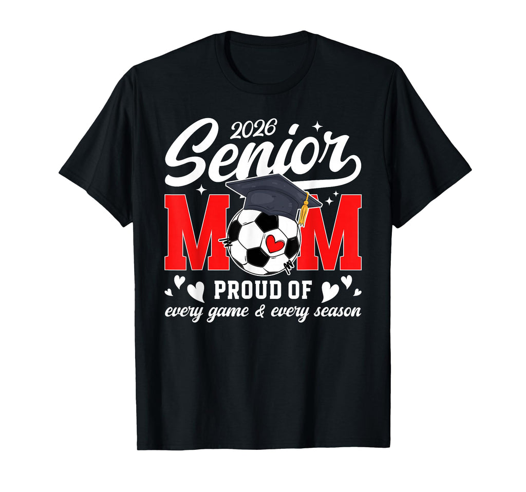 2026 Soccer Senior Mom 2026 Soccer T-Shirt - Custom Art Print for Adults - T-Shirt, Sweatshirt, Hoodie