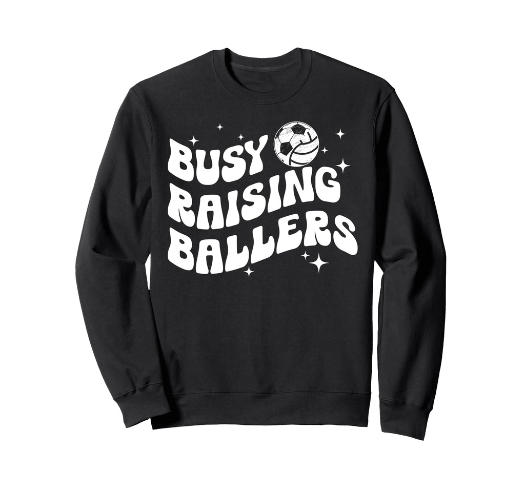 Busy Raising Ballers Volleyball Soccer Sweatshirt - Graphic Print Unisex - T-Shirt, Sweatshirt, Hoodie