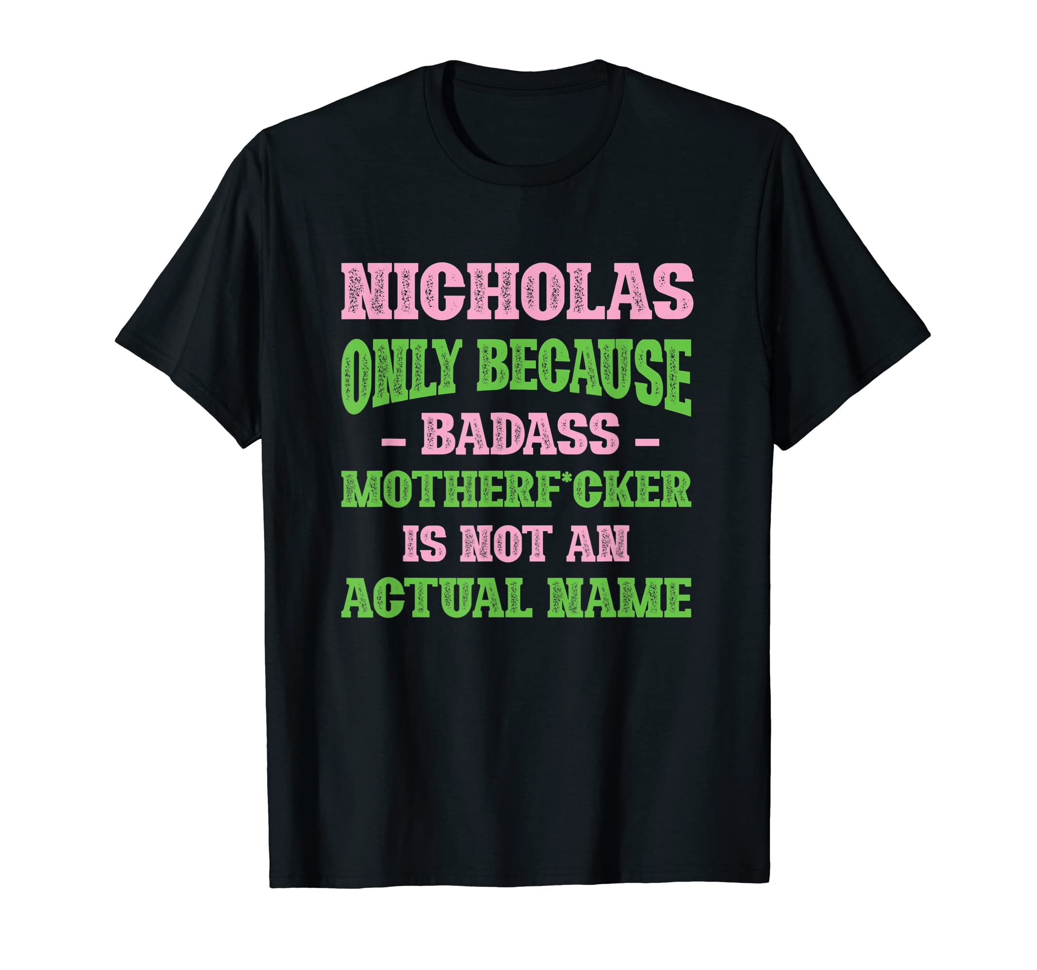 Badass Nicholas Name Unique Nickname T-Shirt - Custom Art Print Men Women - T-Shirt, Sweatshirt, Hoodie