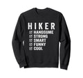 Hiker Handsome Strong Smart Funny Sweatshirt - Casual Everyday Wear Unisex - T-Shirt, Sweatshirt, Hoodie