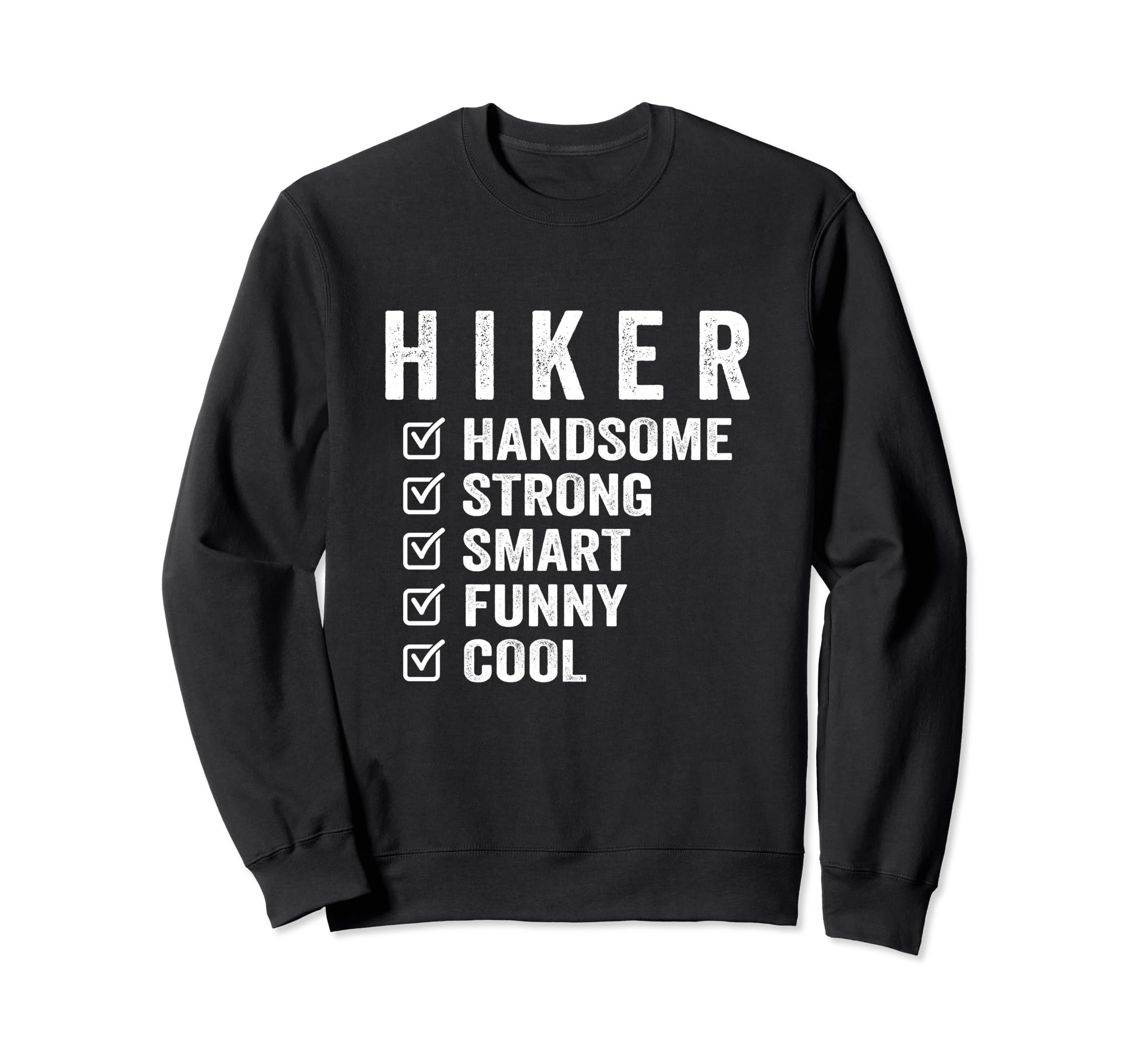 Hiker Handsome Strong Smart Funny Sweatshirt - Casual Everyday Wear Unisex - T-Shirt, Sweatshirt, Hoodie