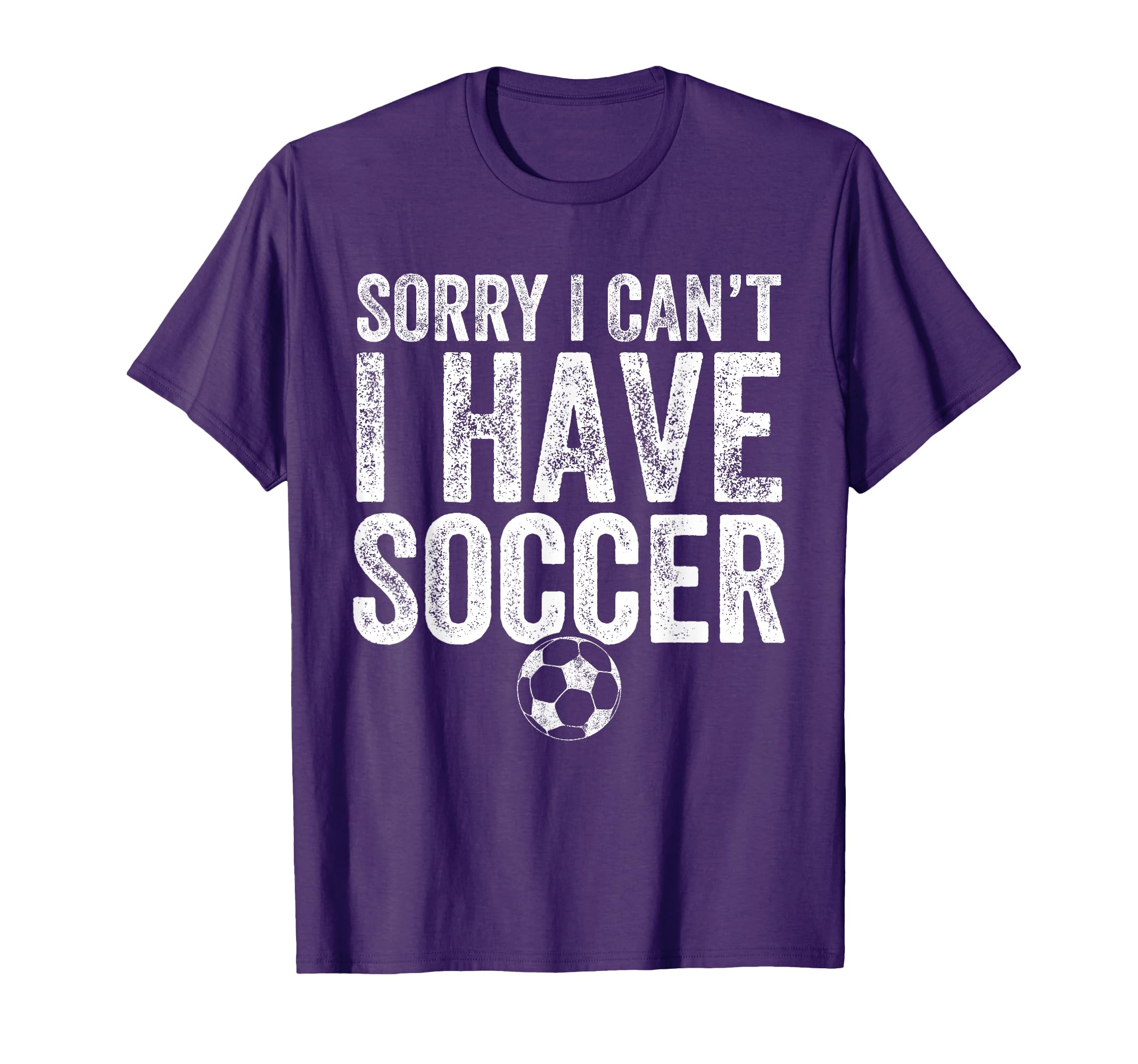 Sorry I Cant I Have Soccer Soccer T-Shirt - Graphic Print for Adults - T-Shirt, Sweatshirt, Hoodie