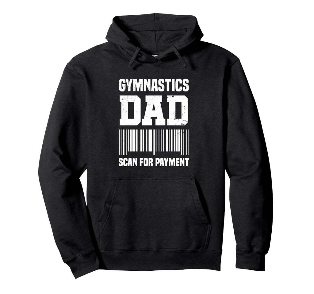 Gymnastic Dad Funny Scan Payment Gymnast Hoodie - Streetwear Style Unisex - T-Shirt, Sweatshirt, Hoodie