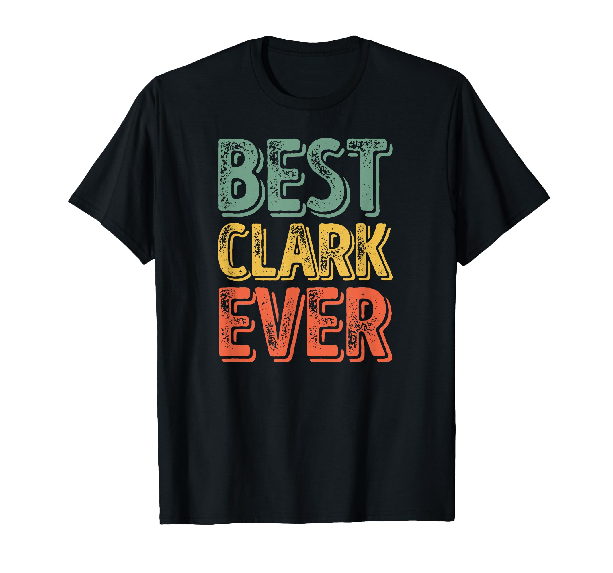 Best Clark Ever Funny Personalized First T-Shirt - Custom Art Print Unisex - T-Shirt, Sweatshirt, Hoodie