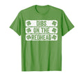 Dibs Redhead St Patricks Day T-Shirt - Fun Novelty Design Men Women - T-Shirt, Sweatshirt, Hoodie