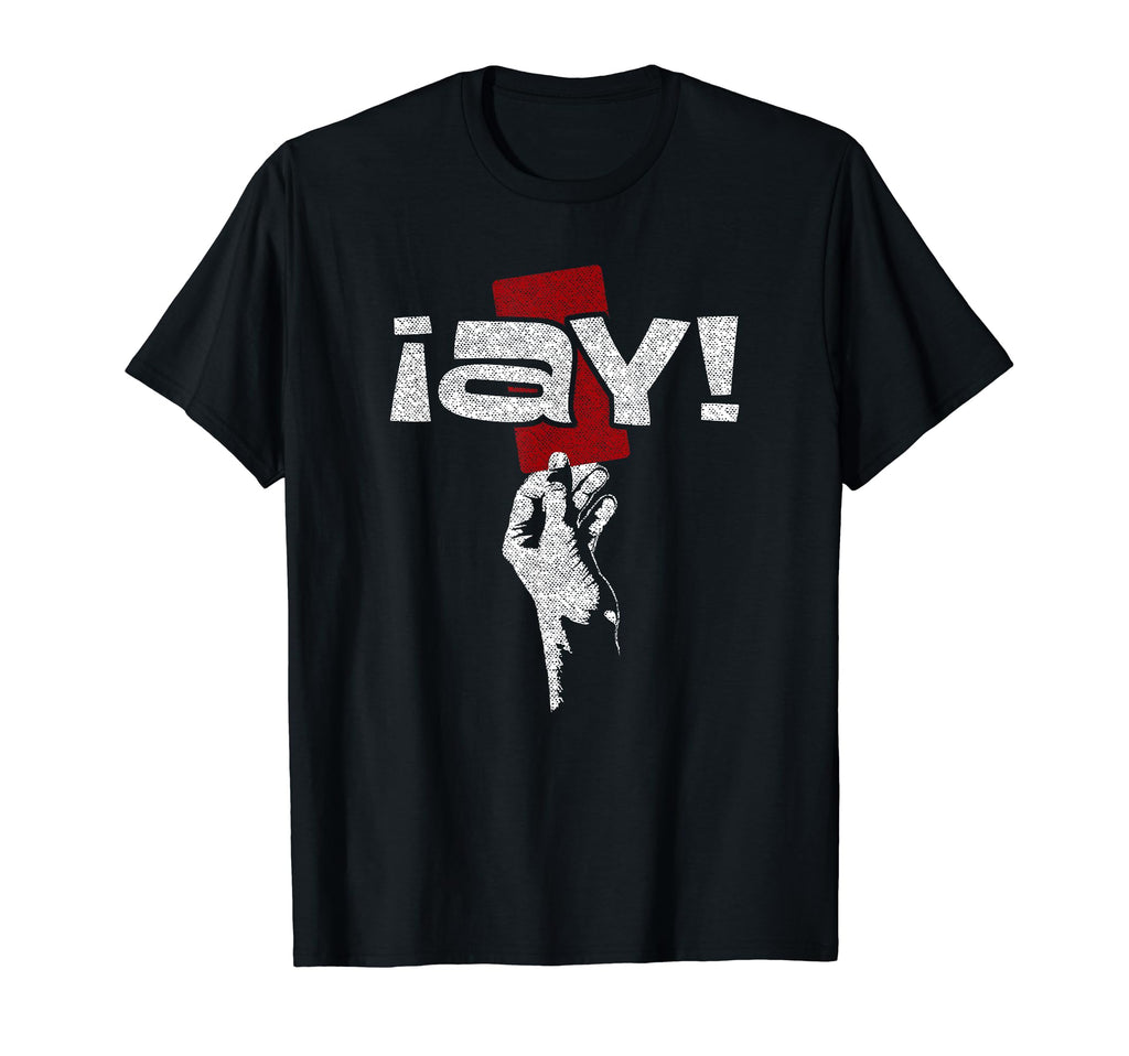 Funny Soccer Red Card Ay Funny Soccer T-Shirt - Custom Art Print for Adults - T-Shirt, Sweatshirt, Hoodie