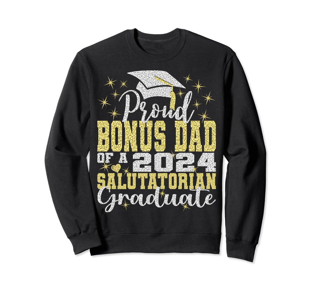 Proud Bonus Dad 2024 Salutatorian Sweatshirt - Unique Graphic for Adults - T-Shirt, Sweatshirt, Hoodie