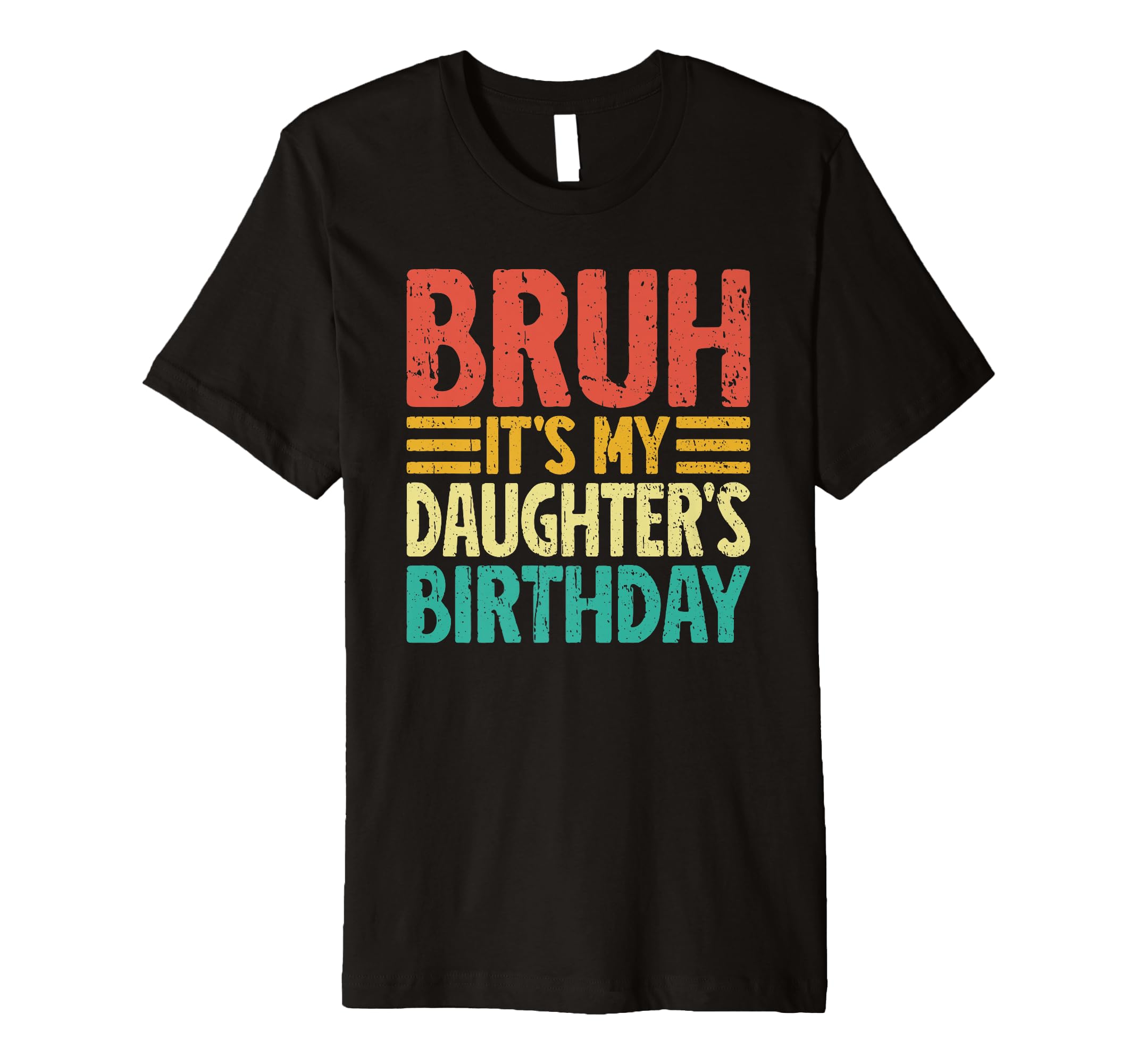 Bruh Its My Daughters Birthday Funny Mom T-Shirt - Minimalist Print Unisex - T-Shirt, Sweatshirt, Hoodie