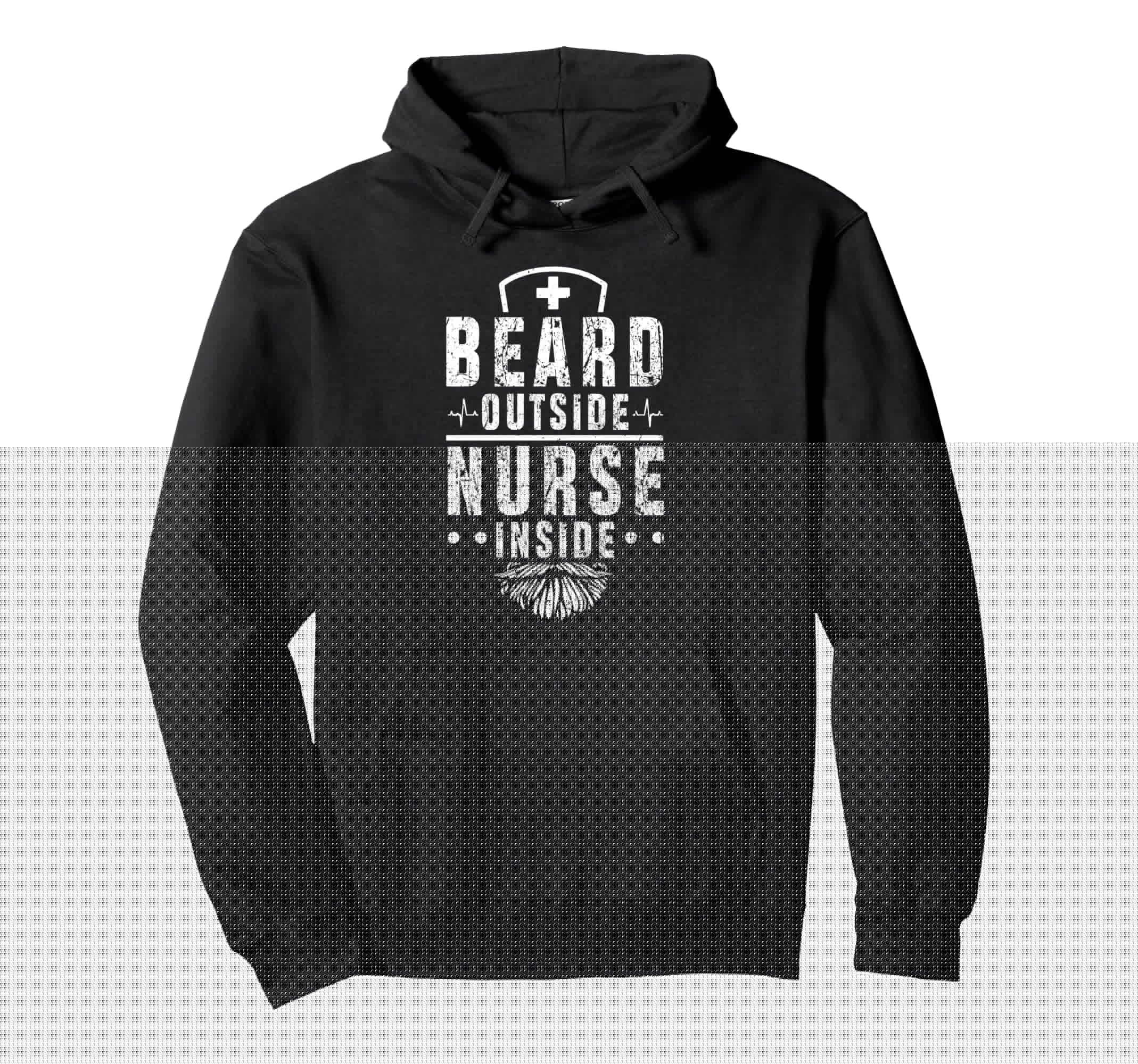 Beard Outside Nurse Inside Bearded Nurse Hoodie - Graphic Print Men Women - T-Shirt, Sweatshirt, Hoodie