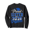 Proud Sister 2026 Graduate College Sweatshirt - Custom Art Print Men Women - T-Shirt, Sweatshirt, Hoodie