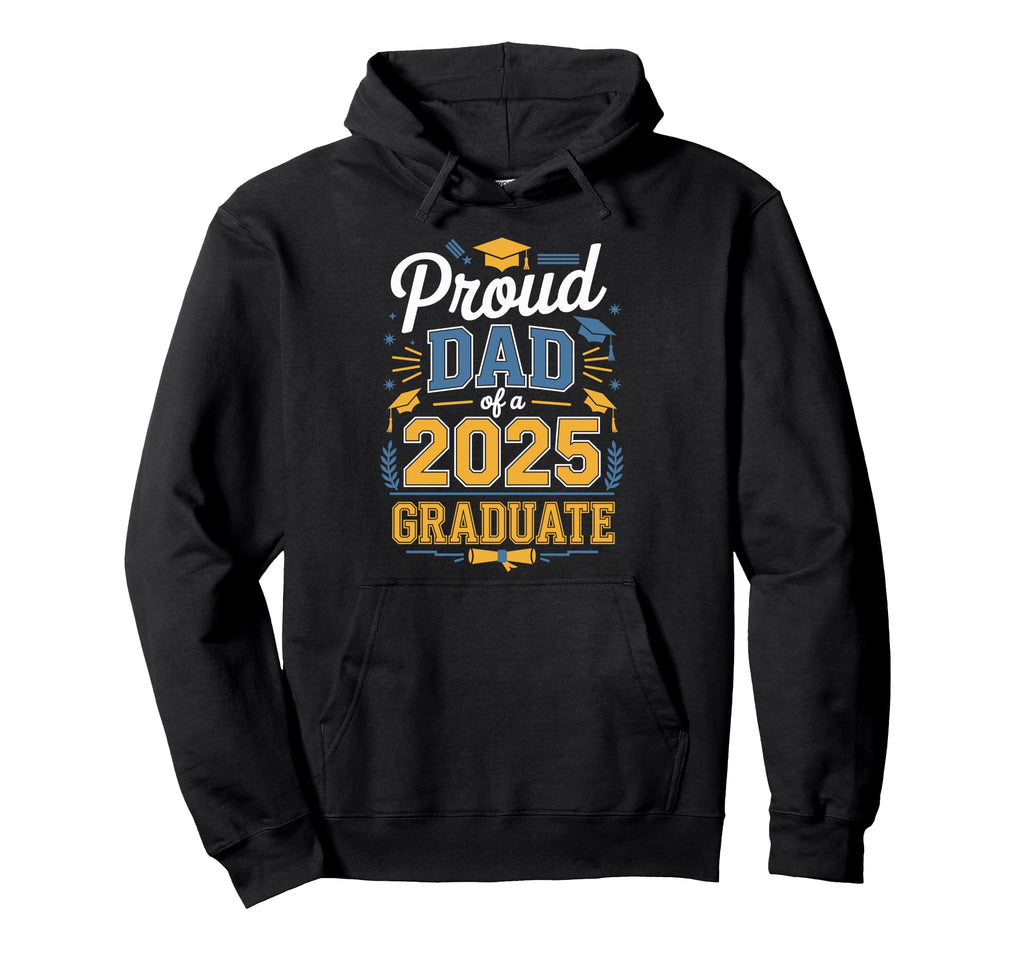 Proud Dad Class 2025 Graduate Senior Hoodie - Streetwear Style for Adults - T-Shirt, Sweatshirt, Hoodie