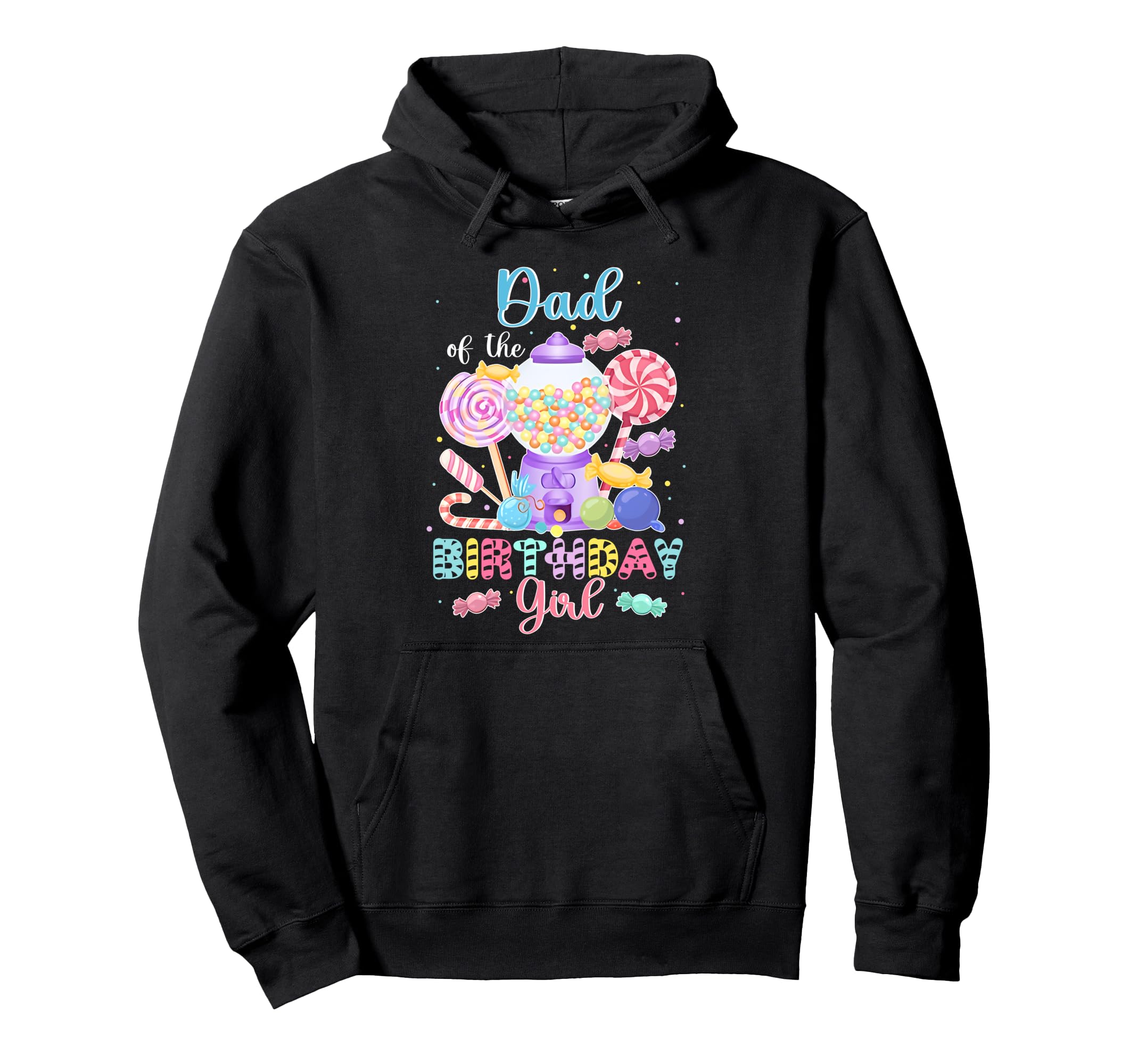 Dad Birthday Candy Birthday Sweetie Hoodie - Streetwear Style Men Women - T-Shirt, Sweatshirt, Hoodie