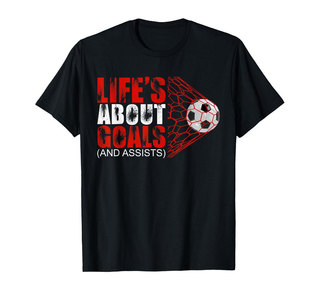 Soccer Life Is About Goals And Assists T-Shirt - Trendy Graphic for Adults - T-Shirt, Sweatshirt, Hoodie