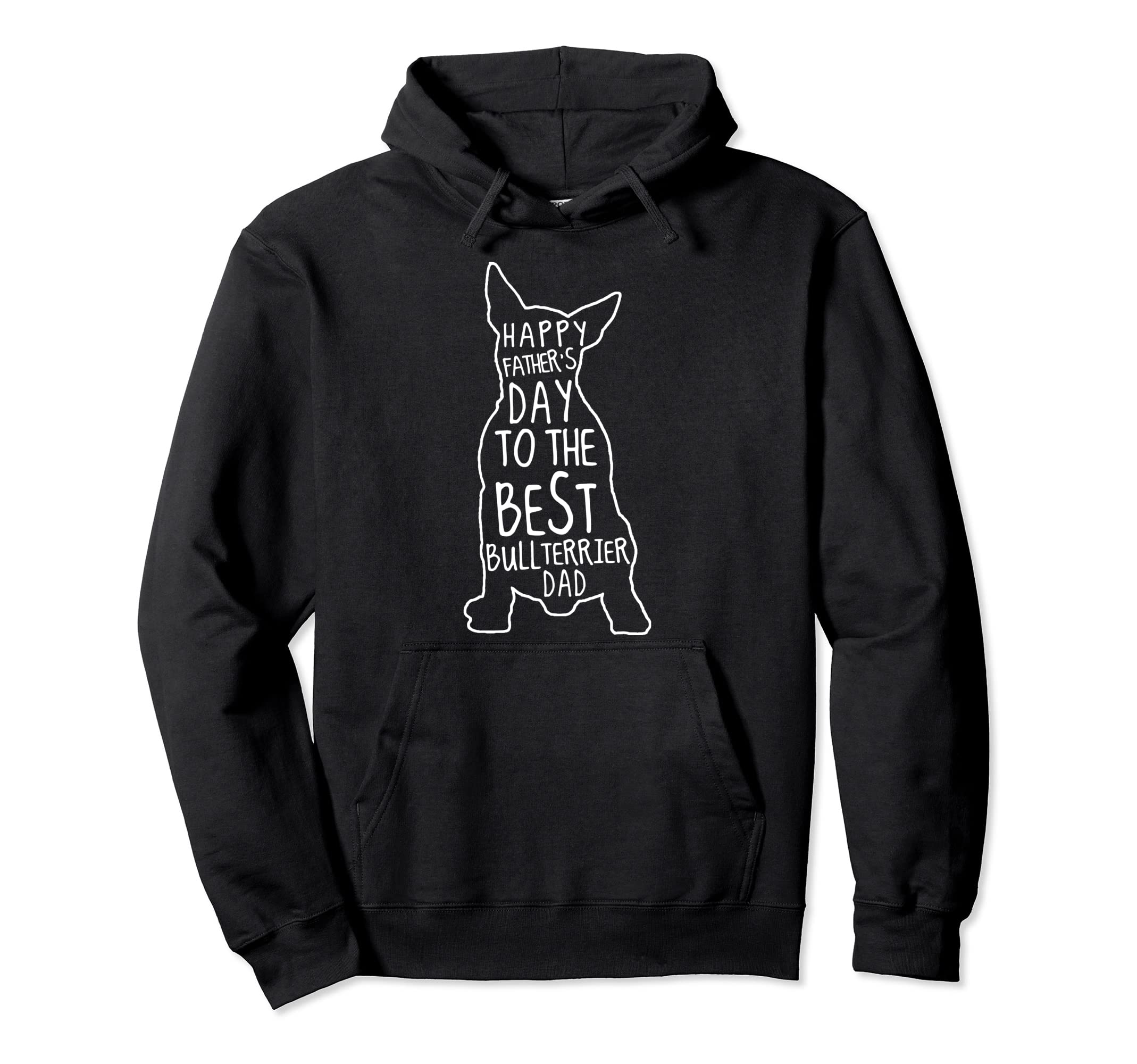 English Bull Terrier Dad Happy Fathers Hoodie - Novelty Apparel for Adults - T-Shirt, Sweatshirt, Hoodie
