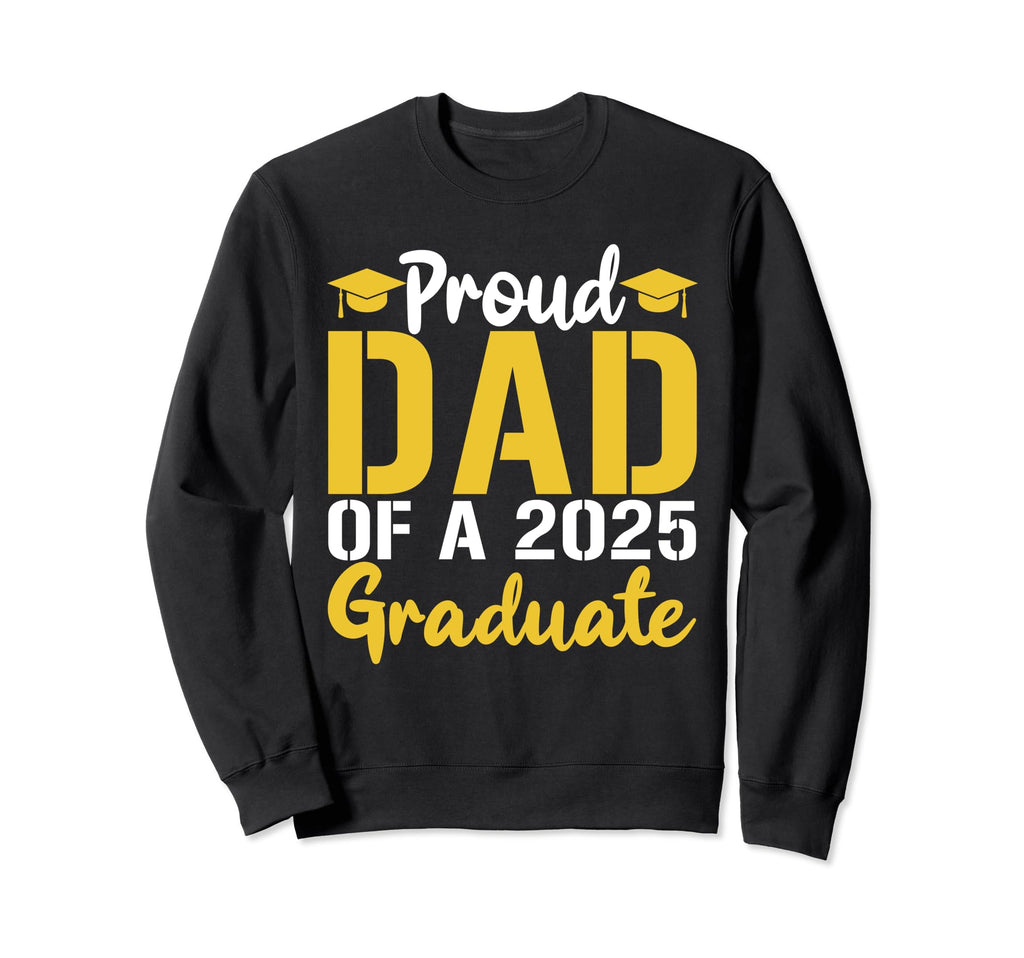 Funny Dad Senior 2025 Proud Dad Class Sweatshirt - Unique Graphic Unisex - T-Shirt, Sweatshirt, Hoodie