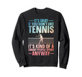 Funny Tennis Tennis Lover Tennis Sweatshirt - Streetwear Style for Adults - T-Shirt, Sweatshirt, Hoodie