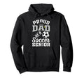 Proud Dad Soccer Senior Class 2026 Hoodie - Trendy Graphic for Adults - T-Shirt, Sweatshirt, Hoodie