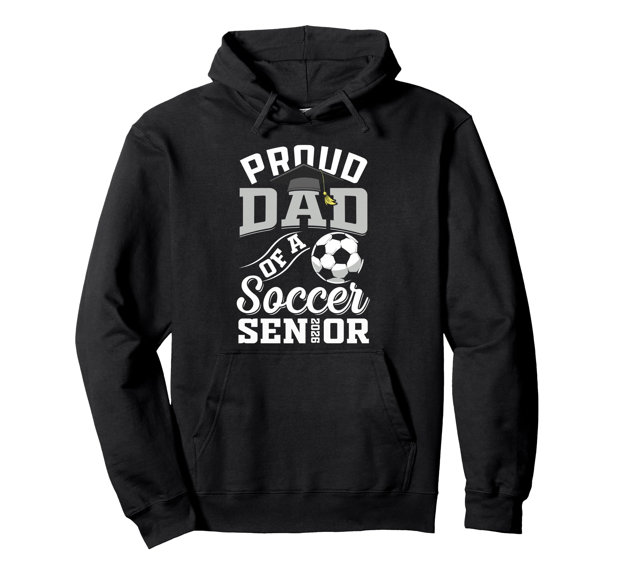 Proud Dad Soccer Senior Class 2026 Hoodie - Trendy Graphic for Adults - T-Shirt, Sweatshirt, Hoodie