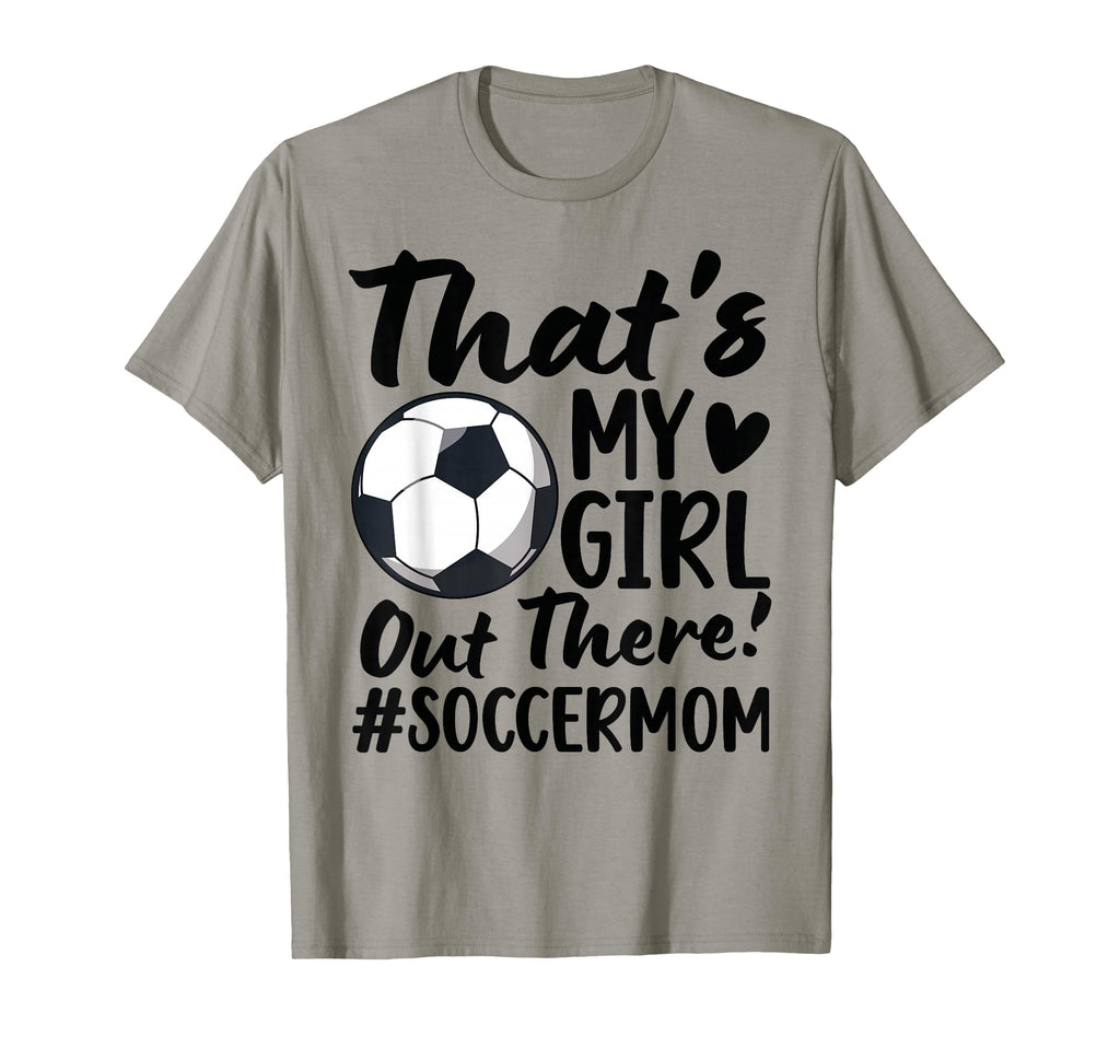 Thats My Soccer Mom Soccer Player Mama T-Shirt - Graphic Print Unisex - T-Shirt, Sweatshirt, Hoodie