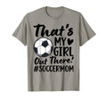 Thats My Soccer Mom Soccer Player Mama T-Shirt - Graphic Print Unisex - T-Shirt, Sweatshirt, Hoodie