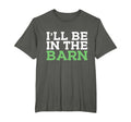 Ill Be Barn Funny Dad Jokes Fathers Day T-Shirt - Novelty Apparel Unisex - T-Shirt, Sweatshirt, Hoodie