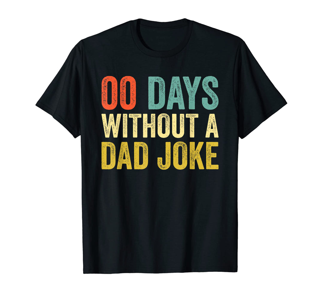 Mens 00 Zero Days Without Dad Joke T-Shirt - Graphic Print for Adults - T-Shirt, Sweatshirt, Hoodie