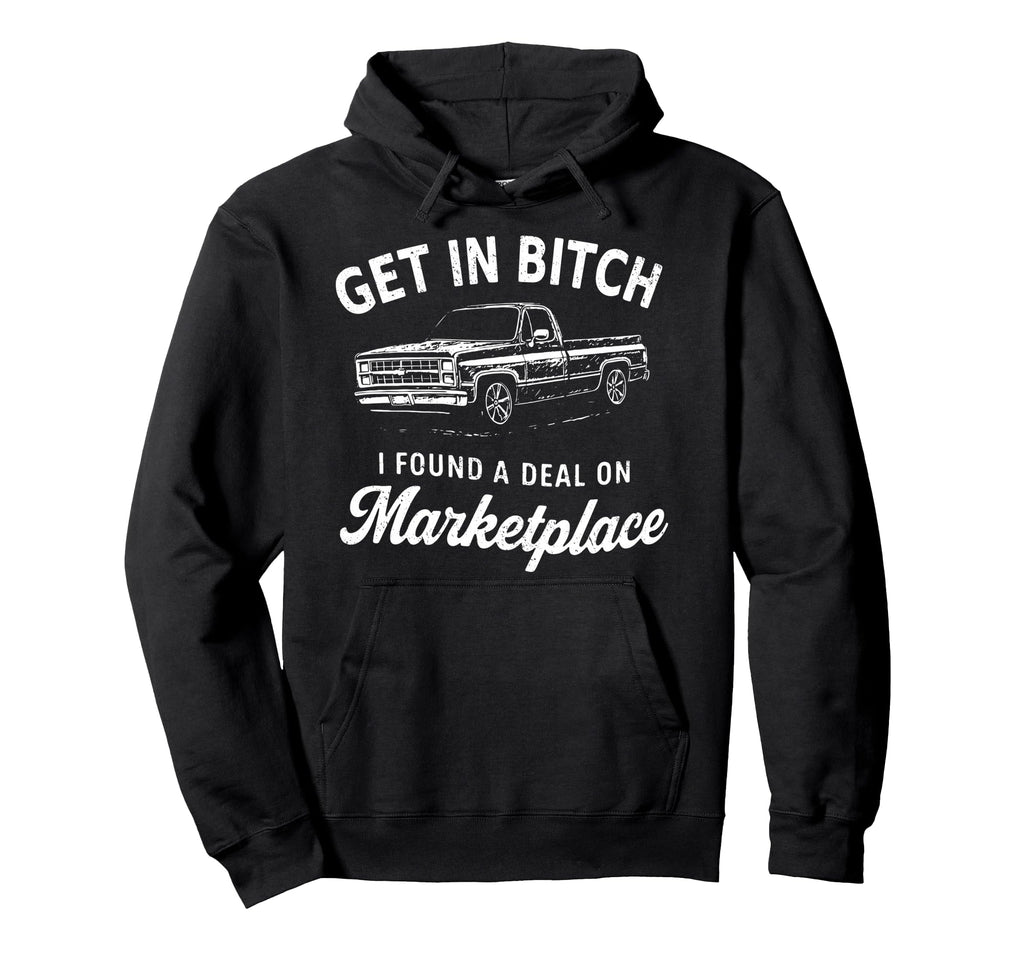 Get Bitch I Found Deal Marketplace Meme Hoodie - Minimalist Print Men Women - T-Shirt, Sweatshirt, Hoodie