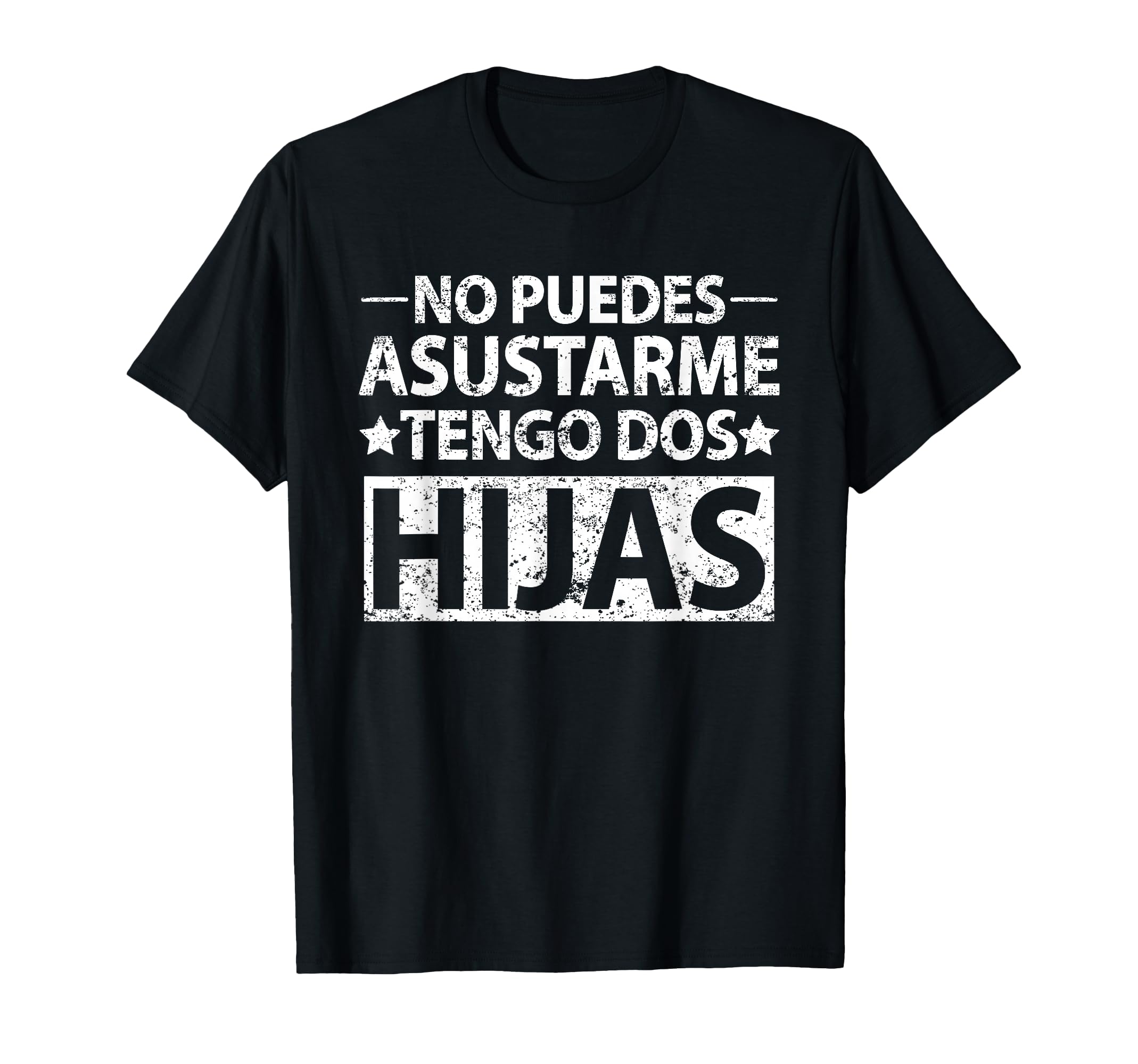No Puedes Asustarme Tengo Dos Hijas T-Shirt - Minimalist Print Unisex - T-Shirt, Sweatshirt, Hoodie