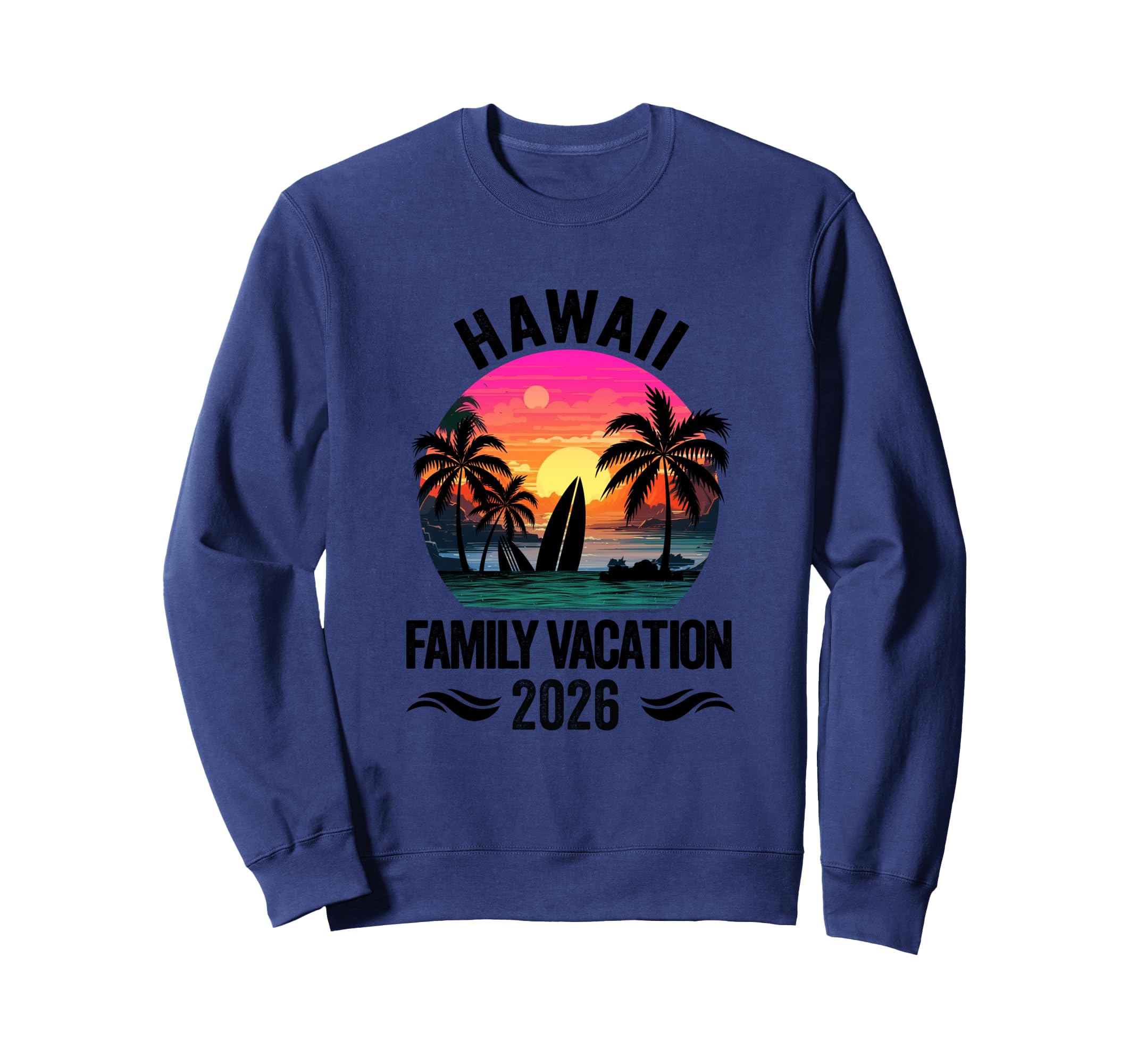 Hawaii Family Vacation 2026 Matching Sweatshirt - Graphic Print for Adults - T-Shirt, Sweatshirt, Hoodie