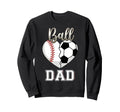 Ball Dad Baseball Soccer Heart Sweatshirt - Aesthetic Graphic Unisex - T-Shirt, Sweatshirt, Hoodie