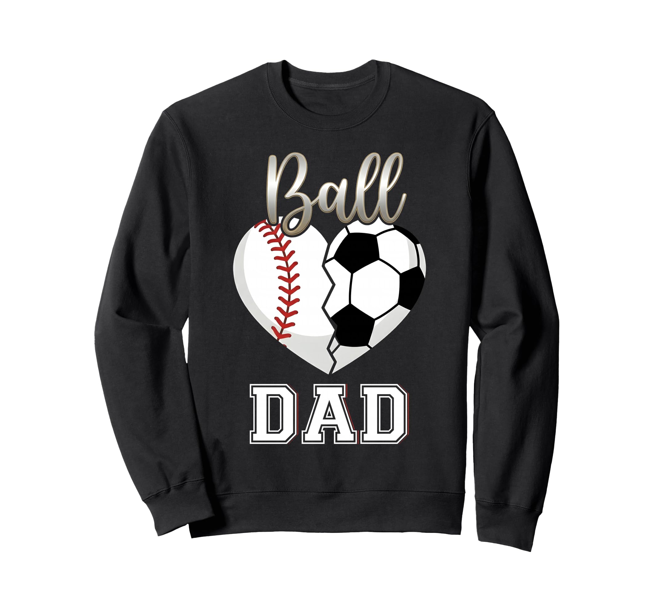 Ball Dad Baseball Soccer Heart Sweatshirt - Aesthetic Graphic Unisex - T-Shirt, Sweatshirt, Hoodie