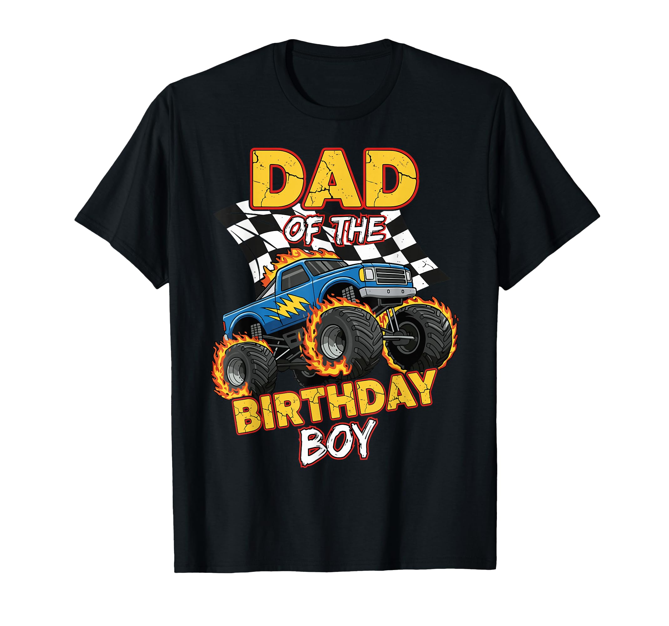 Dad Birthday Monster Truck Birthday T-Shirt - Casual Everyday Wear Unisex - T-Shirt, Sweatshirt, Hoodie