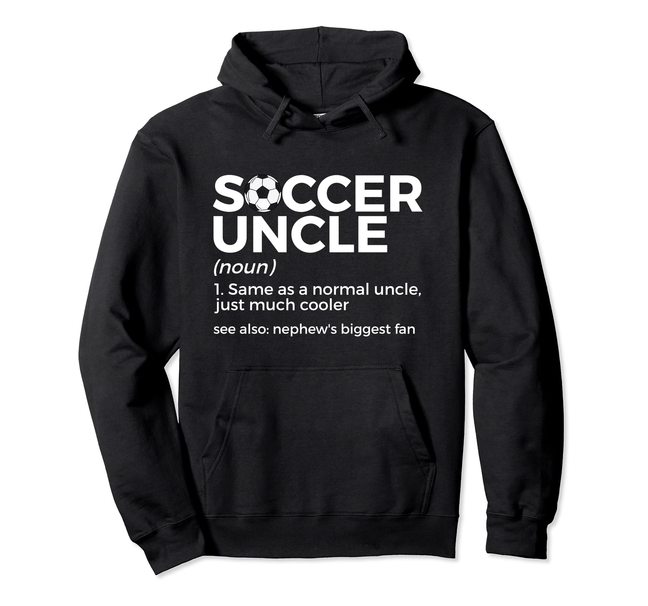 Soccer Uncle Definition Nephews Hoodie - Aesthetic Graphic Men Women - T-Shirt, Sweatshirt, Hoodie
