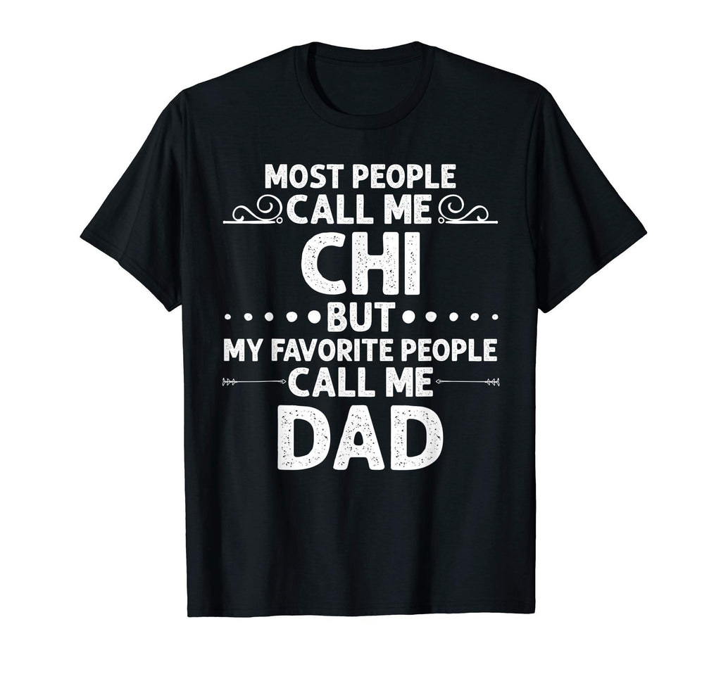Chi Gift Name Funny Fathers Day T-Shirt - Fun Novelty Design Unisex - T-Shirt, Sweatshirt, Hoodie