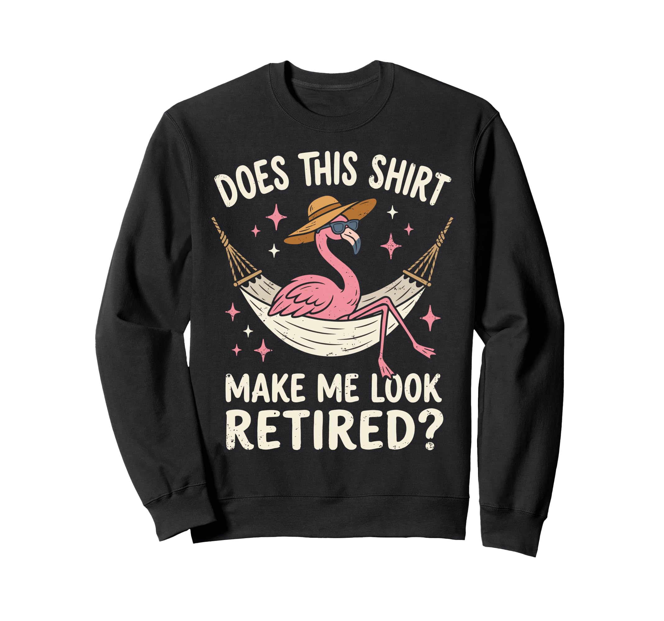 Does This Make Me Retired Chick Sweatshirt - Graphic Print Men Women - T-Shirt, Sweatshirt, Hoodie