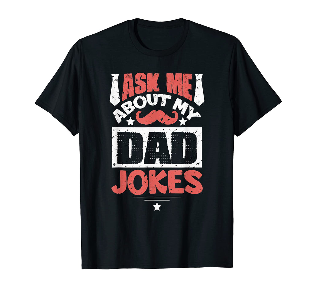 Mens Ask Me About My Dad Jokes Funny T-Shirt - Novelty Apparel Men Women - T-Shirt, Sweatshirt, Hoodie