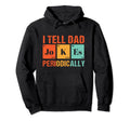 I Tell Dad Jokes Periodically Dad Hoodie - Aesthetic Graphic for Adults - T-Shirt, Sweatshirt, Hoodie