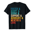 Foster Adopt Serve Support T-Shirt - Casual Everyday Wear for Adults - T-Shirt, Sweatshirt, Hoodie