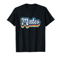 Mateo First Name 70S 80S Personalized T-Shirt - Novelty Apparel Unisex - T-Shirt, Sweatshirt, Hoodie