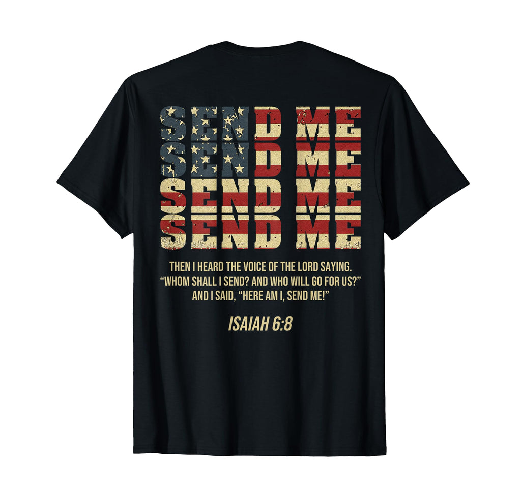 Send Me Isaiah 6 8 Christian Here Am I Send T-Shirt - Graphic Print Unisex - T-Shirt, Sweatshirt, Hoodie