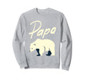 Papa Bear Fun Polar Bear Daddy Sweatshirt - Novelty Apparel Men Women - T-Shirt, Sweatshirt, Hoodie