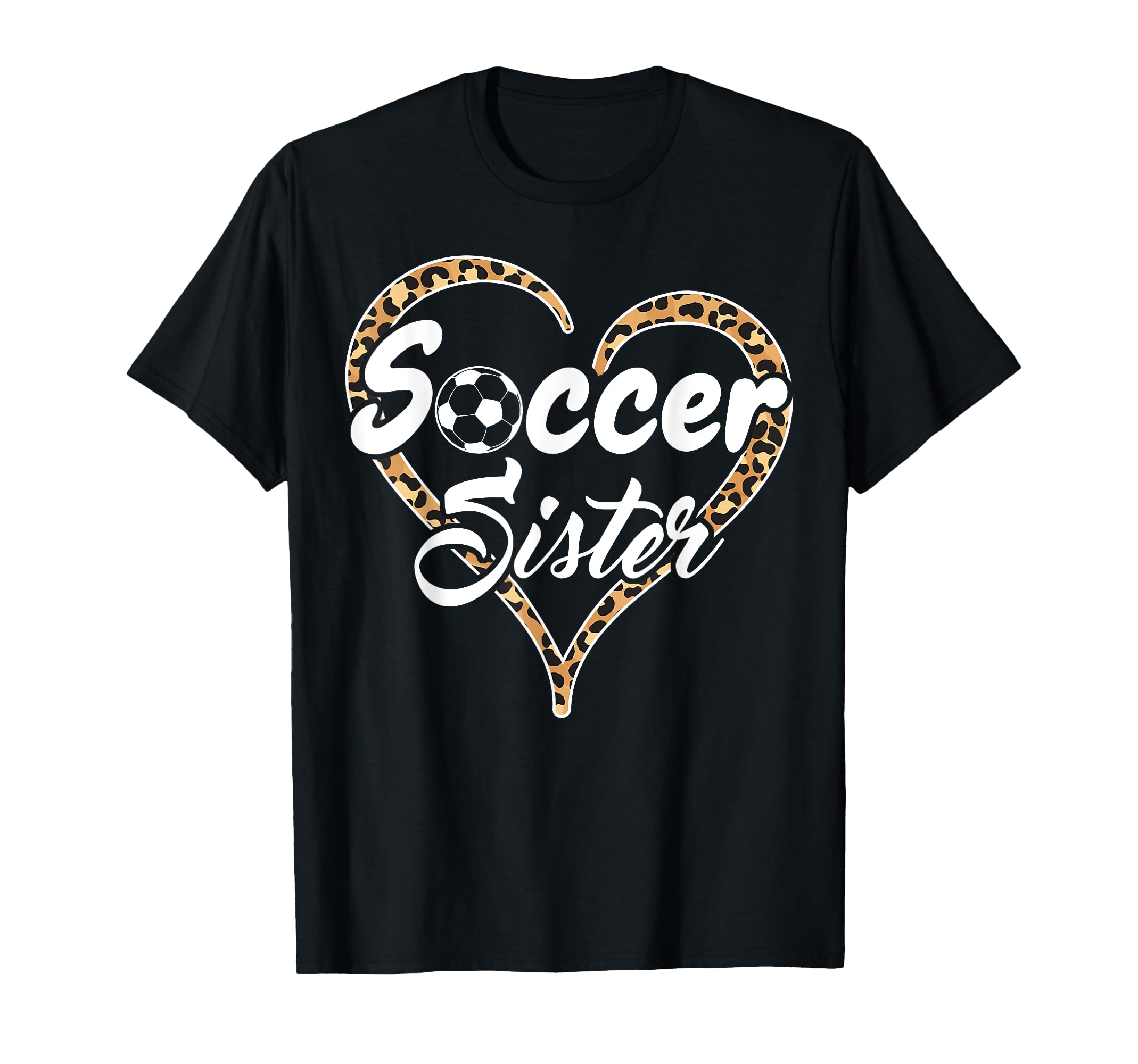 Proud Soccer Sister Leopard T-Shirt - Casual Everyday Wear Unisex - T-Shirt, Sweatshirt, Hoodie
