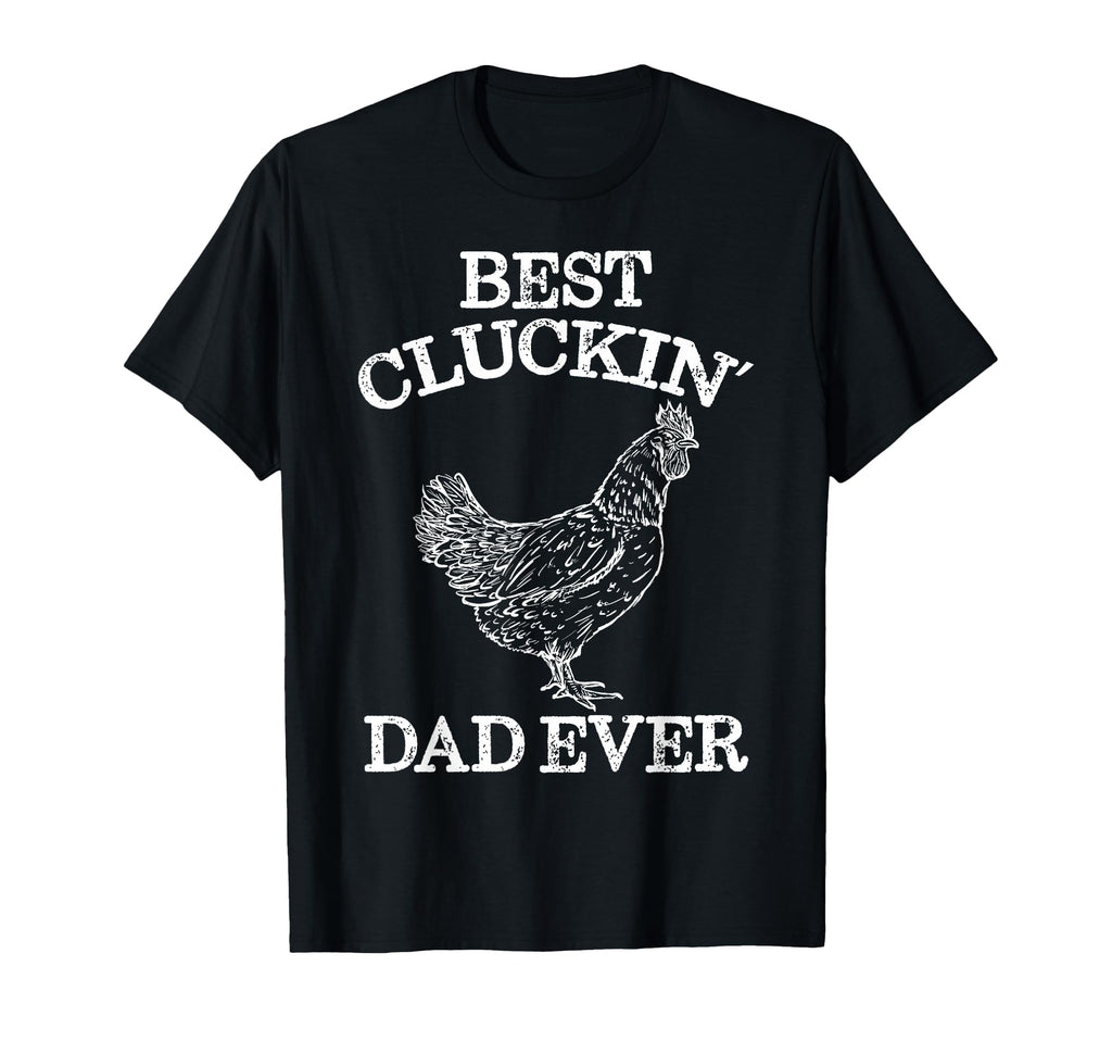 Best Cluckin Dad Ever Funny Fathers T-Shirt - Trendy Graphic for Adults - T-Shirt, Sweatshirt, Hoodie