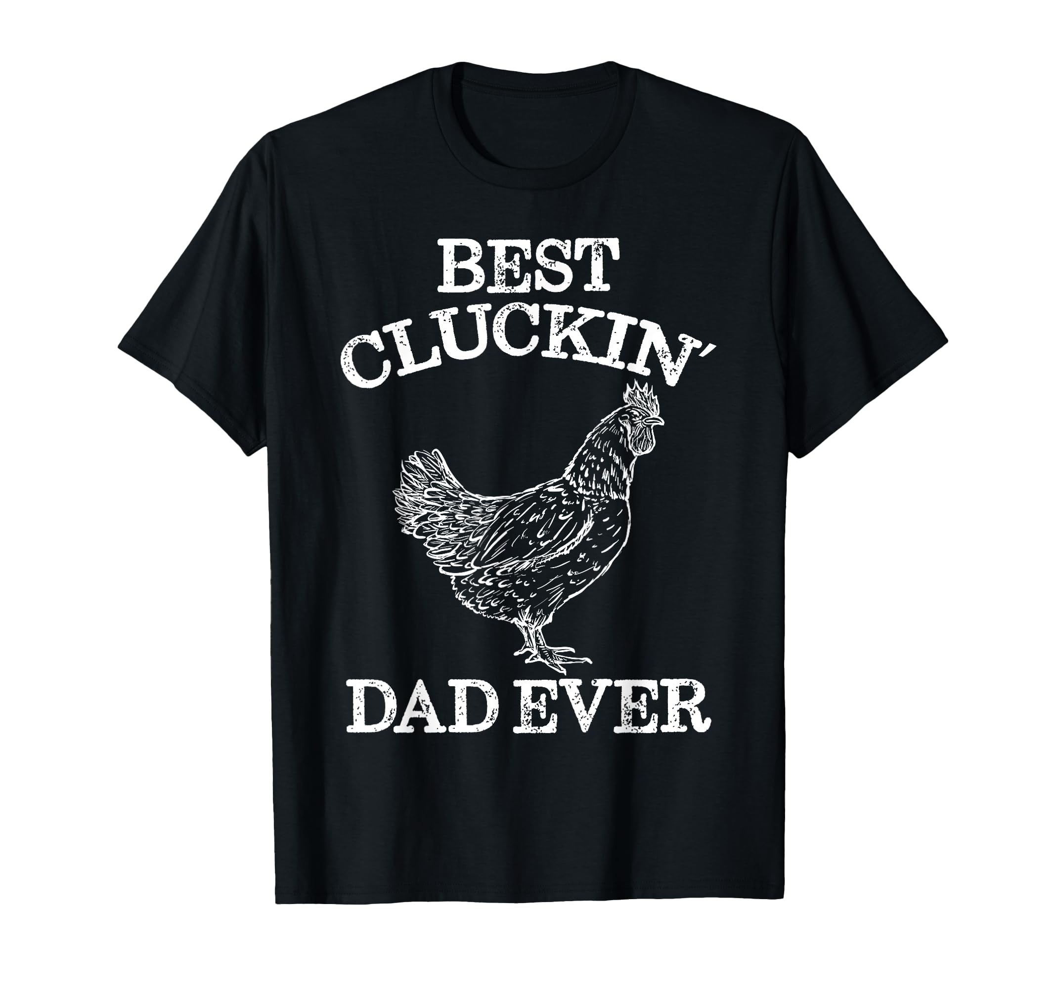 Best Cluckin Dad Ever Funny Fathers T-Shirt - Trendy Graphic for Adults - T-Shirt, Sweatshirt, Hoodie