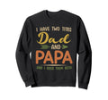 I Have Two Titles Dad And Papa Sweatshirt - Graphic Print Men Women - T-Shirt, Sweatshirt, Hoodie