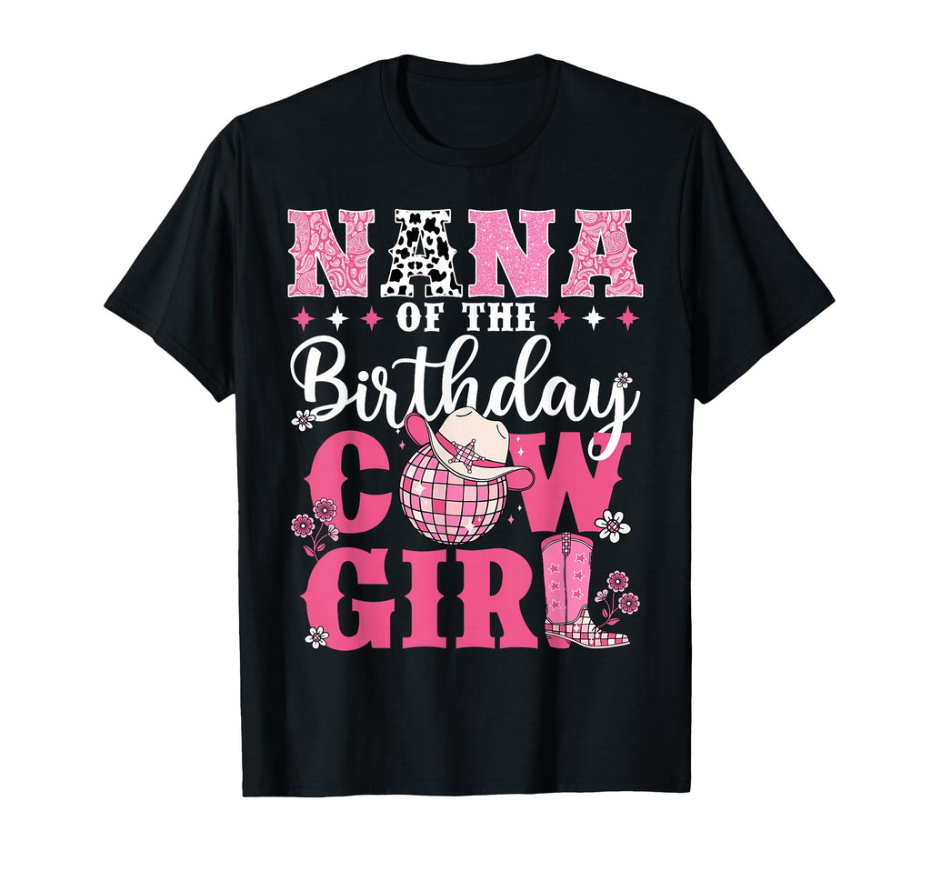 Nana Birthday Cow Western Rodeo Bday T-Shirt - Fun Novelty Design Unisex - T-Shirt, Sweatshirt, Hoodie
