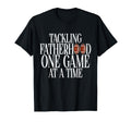 Tackling Fatherhood One Game Time T-Shirt - Unique Graphic Men Women - T-Shirt, Sweatshirt, Hoodie